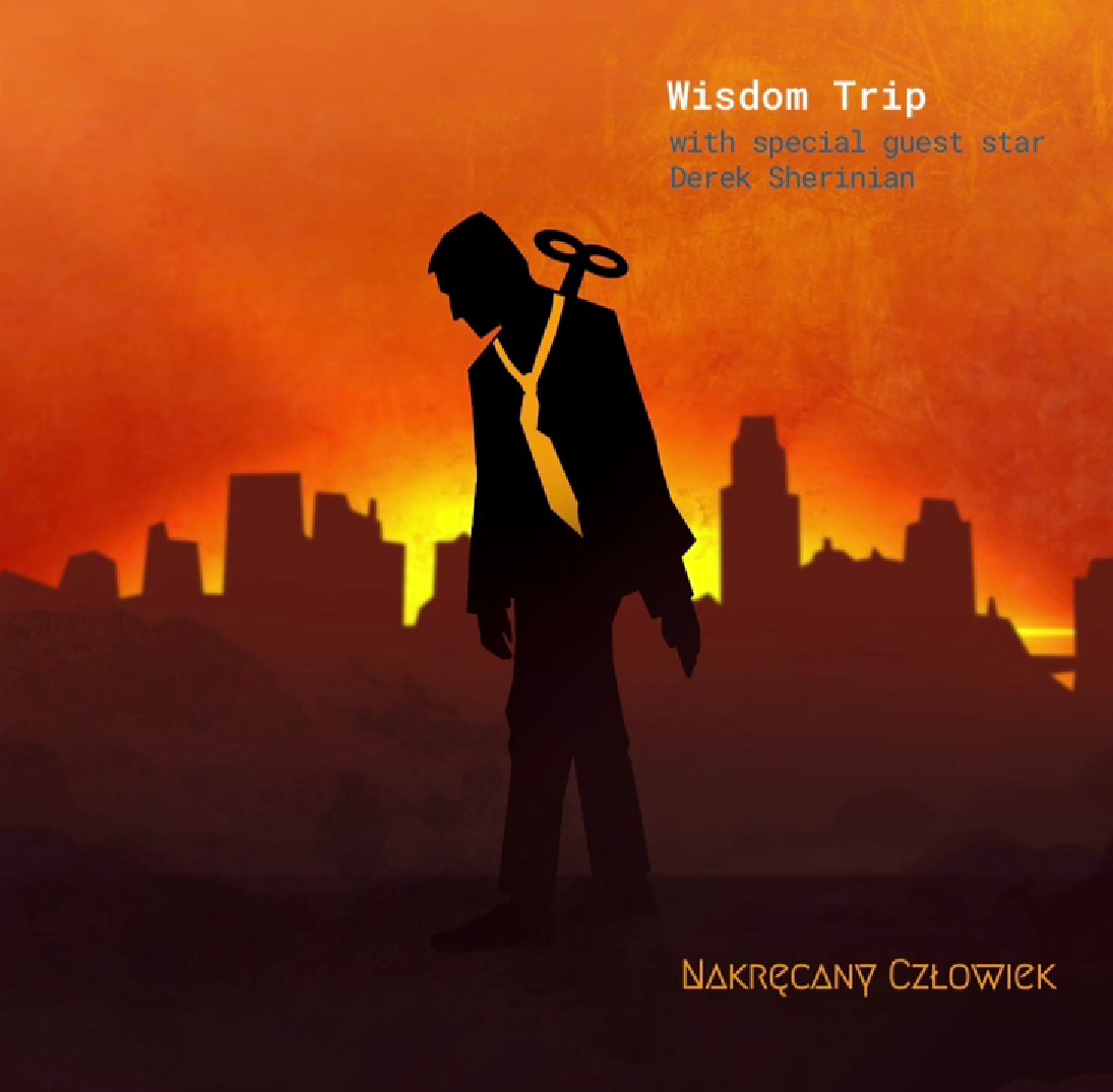 Wisdom Trip - Nakręcony Człowiek